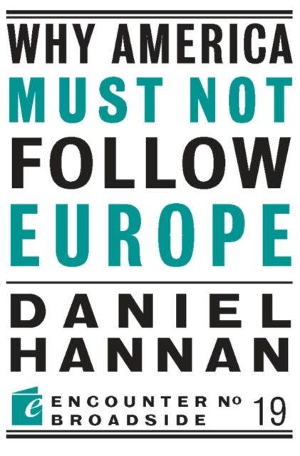 Why America Must Not Follow Europe, Paperback / softback Book