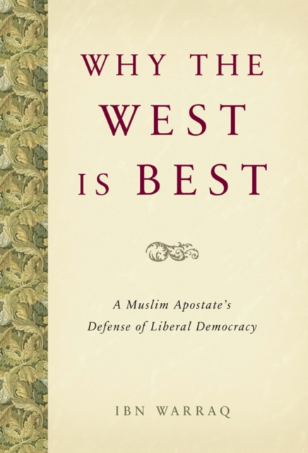 Why the West is Best : A Muslim Apostate's Defense of Liberal Democracy, Hardback Book
