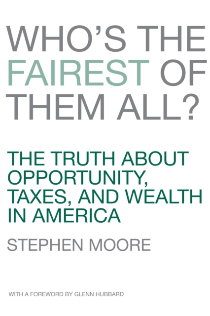 Who's the Fairest of Them All? : The Truth about Opportunity, Taxes, and Wealth in America, Hardback Book