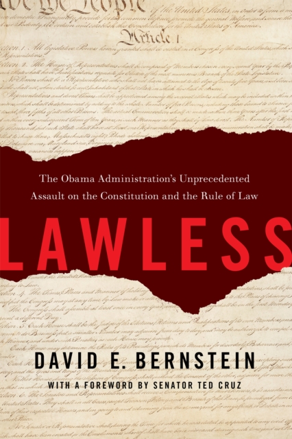 Lawless : The Obama Administration's Unprecedented Assault on the Constitution and the Rule of Law, Hardback Book