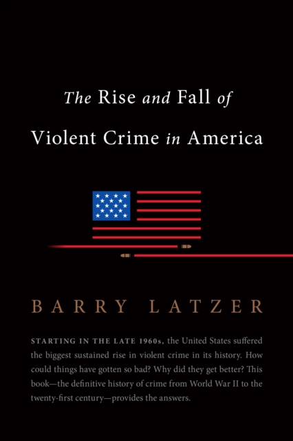 The Rise and Fall of Violent Crime in America, EPUB eBook