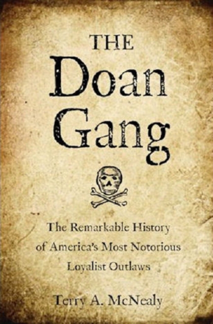 The Doan Gang : The Remarkable History of America's Most Notorious Loyalist Outlaws, Hardback Book