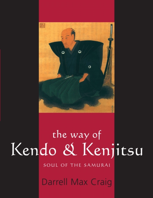 The Way of Kendo and Kenjitsu : Soul of the Samurai, Paperback / softback Book