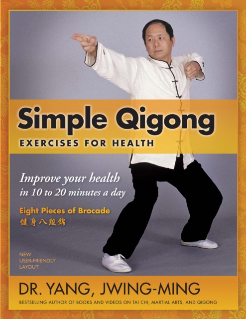 Simple Qigong Exercises for Health : Improve Your Health in 10 to 20 Minutes a Day, Paperback / softback Book