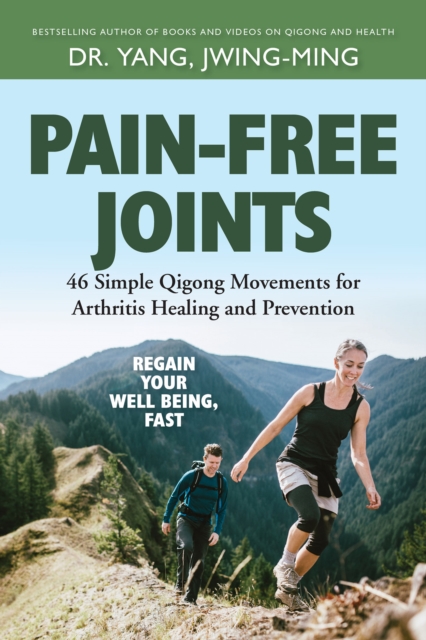 Pain-Free Joints : 46 Simple Qigong Movements for Arthritis Healing and Prevention, Paperback / softback Book