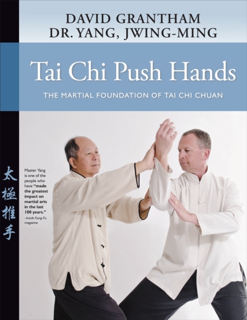 Tai Chi Push Hands : The Martial Foundation of Tai Chi Chuan, Paperback / softback Book