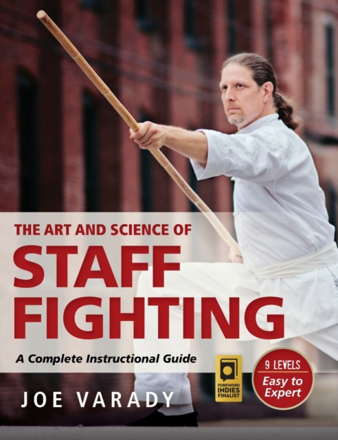 The Art and Science of Staff Fighting : A Complete Instructional Guide, Hardback Book