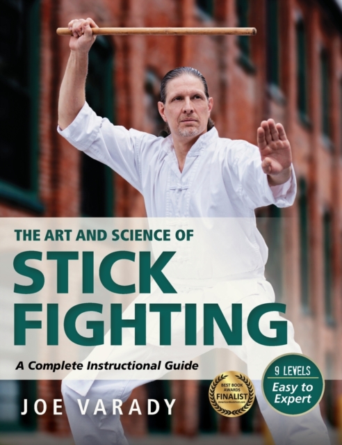 The Art and Science of Stick Fighting : Complete Instructional Guide, Hardback Book