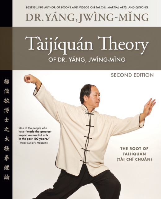 Taijiquan Theory of Dr. Yang, Jwing-Ming 2nd ed : The Root of Taijiquan, Paperback / softback Book