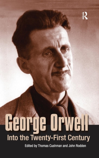 George Orwell : Into the Twenty-first Century, Hardback Book