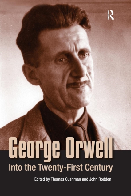 George Orwell : Into the Twenty-first Century, Paperback / softback Book