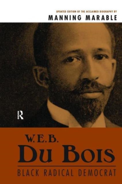 W. E. B. Du Bois : Black Radical Democrat, Hardback Book