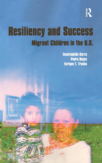 Resiliency and Success : Migrant Children in the U.S., Hardback Book