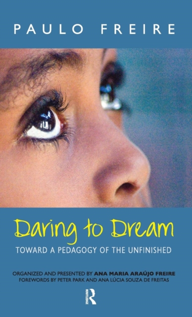 Daring to Dream : Toward a Pedagogy of the Unfinished, Hardback Book