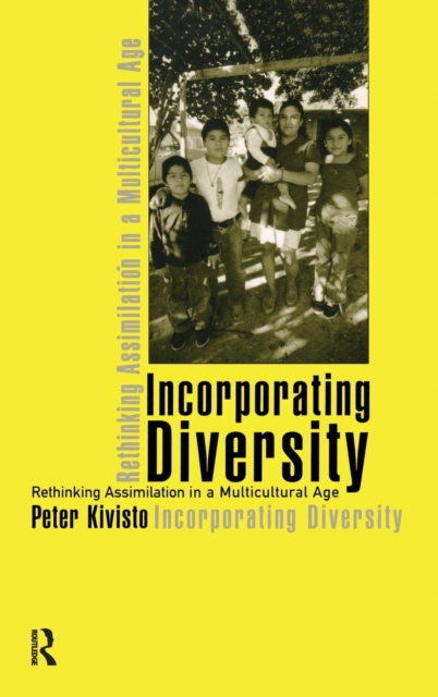 Incorporating Diversity : Rethinking Assimilation in a Multicultural Age, Hardback Book
