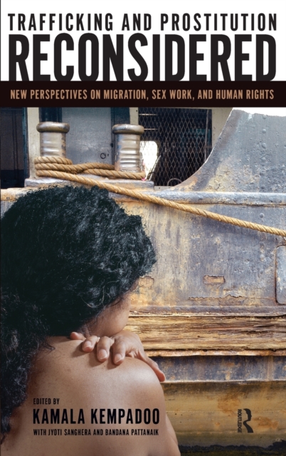 Trafficking and Prostitution Reconsidered : New Perspectives on Migration, Sex Work, and Human Rights, Hardback Book