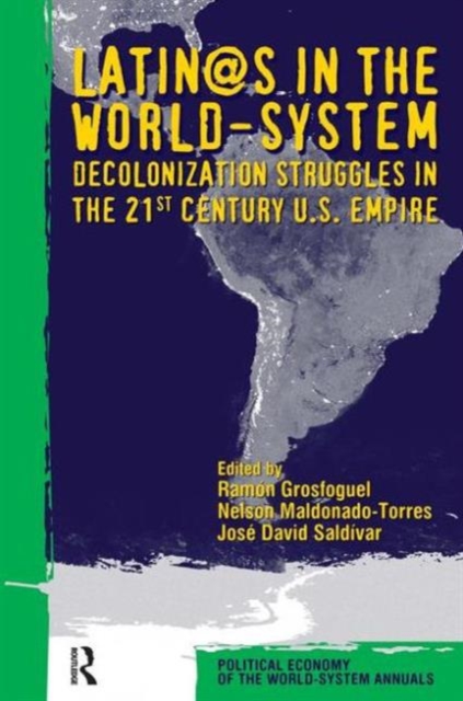 Latino/as in the World-system : Decolonization Struggles in the 21st Century U.S. Empire, Paperback / softback Book
