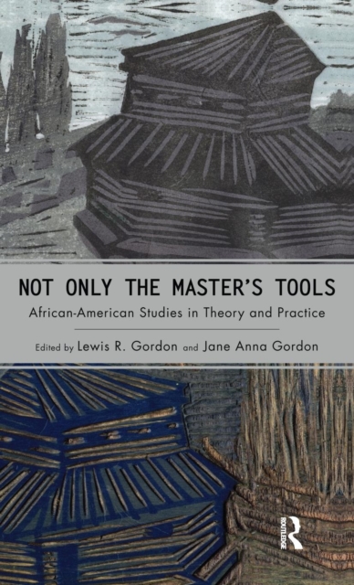 Not Only the Master's Tools : African American Studies in Theory and Practice, Hardback Book