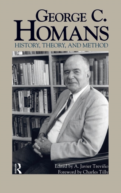 George C. Homans : History, Theory, and Method, Hardback Book