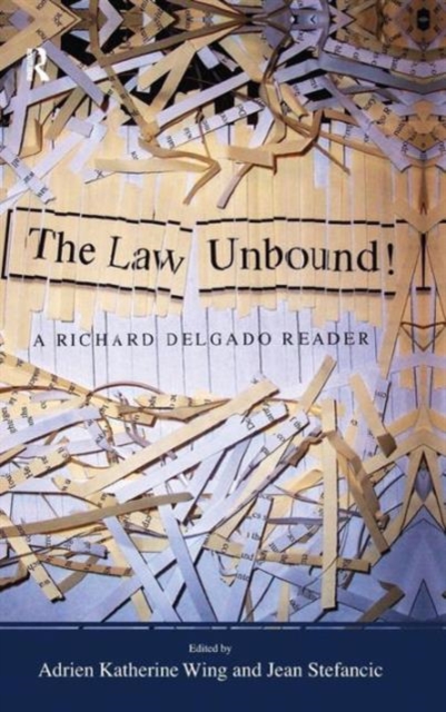 Law Unbound! : A Richard Delgado Reader, Hardback Book
