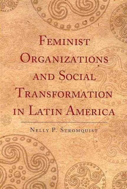 Feminist Organizations and Social Transformation in Latin America, Paperback / softback Book