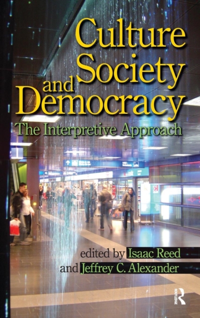 Culture, Society, and Democracy : The Interpretive Approach, Hardback Book