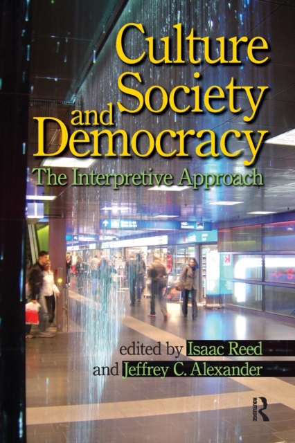 Culture, Society, and Democracy : The Interpretive Approach, Paperback / softback Book