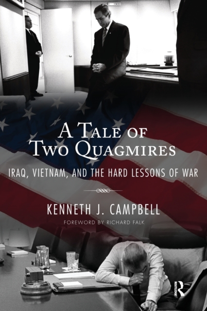 Tale of Two Quagmires : Iraq, Vietnam, and the Hard Lessons of War, Paperback / softback Book