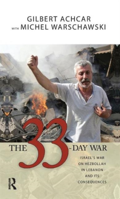 33 Day War : Israel's War on Hezbollah in Lebanon and Its Consequences, Hardback Book