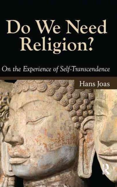 Do We Need Religion? : On the Experience of Self-transcendence, Hardback Book