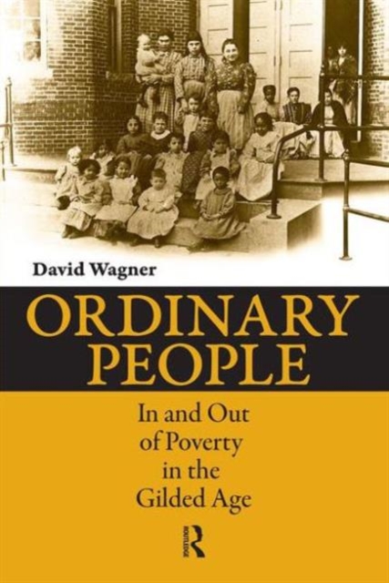Ordinary People : In and Out of Poverty in the Gilded Age, Paperback / softback Book