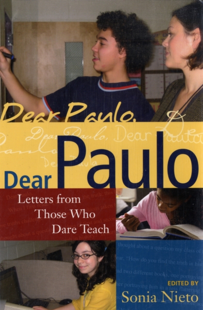 Dear Paulo : Letters from Those Who Dare Teach, Paperback / softback Book