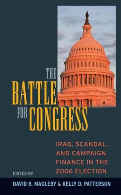 Battle for Congress : Iraq, Scandal, and Campaign Finance in the 2006 Election, Hardback Book