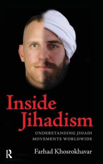 Inside Jihadism : Understanding Jihadi Movements Worldwide, Hardback Book