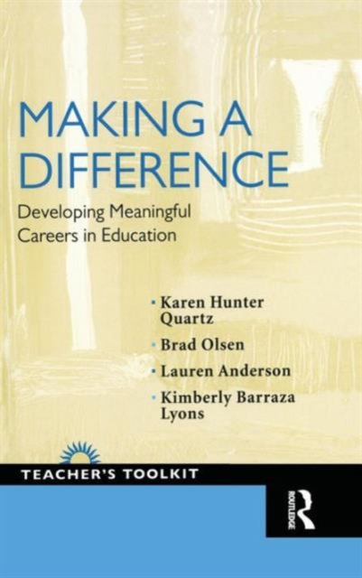 Making a Difference : Developing Meaningful Careers in Education, Hardback Book