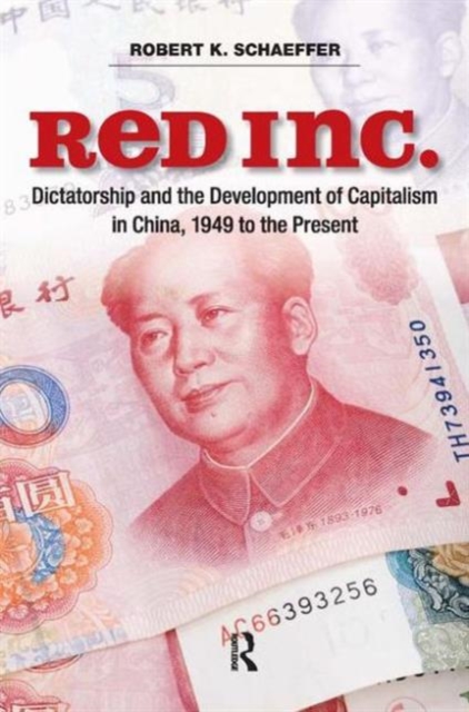 Red Inc. : Dictatorship and the Development of Capitalism in China, 1949-2009, Paperback / softback Book