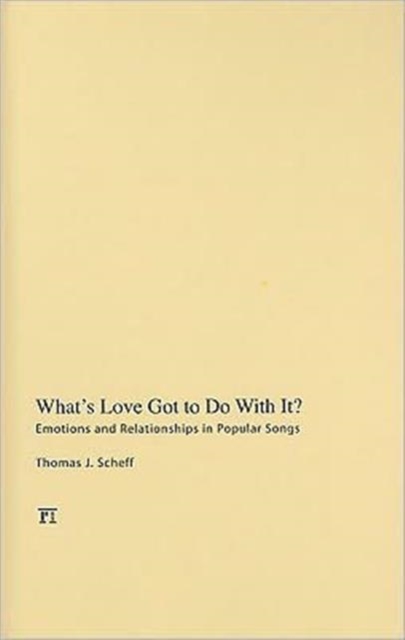 What's Love Got to Do with It? : Emotions and Relationships in Pop Songs, Hardback Book