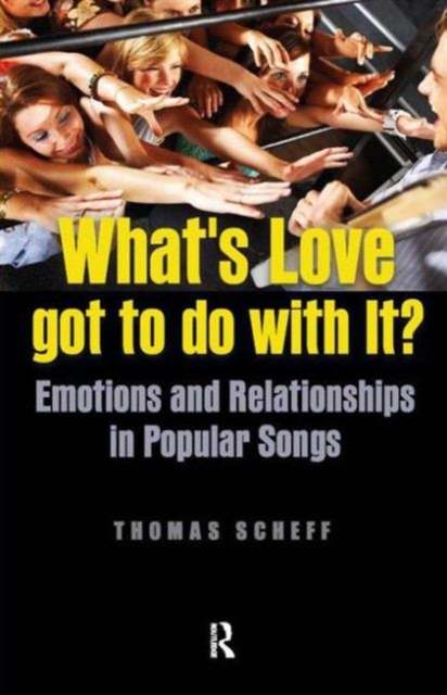 What's Love Got to Do with It? : Emotions and Relationships in Pop Songs, Paperback / softback Book