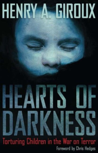 Hearts of Darkness : Torturing Children in the War on Terror, Paperback / softback Book