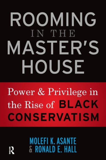 Rooming in the Master's House : Power and Privilege in the Rise of Black Conservatism, Paperback / softback Book