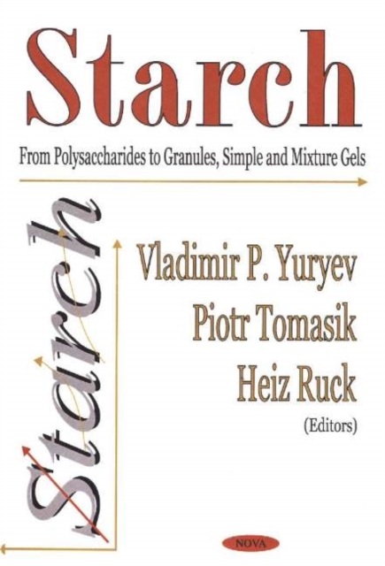 Starch : From Polysaccharides to Granules, Simple & Mixture Gels, Hardback Book