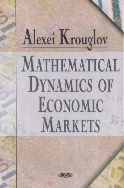 Mathematical Dynamics of Economic Markets, Hardback Book