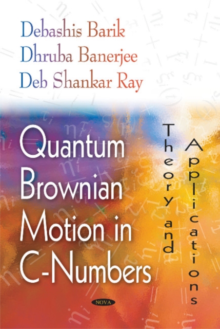 Quantum Brownian Motion in C-Numbers : Theory & Applications, Hardback Book