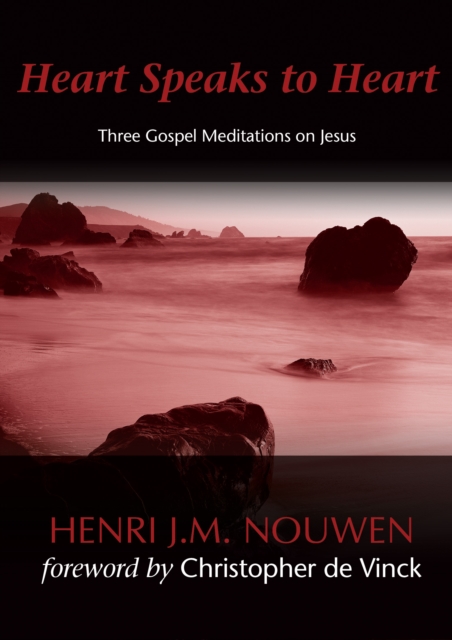 Heart Speaks to Heart : Three Gospel Meditations on Jesus, EPUB eBook