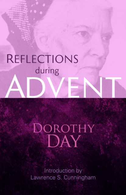 Reflections during Advent : Dorothy Day on Prayer, Poverty, Chastity, and Obedience, EPUB eBook