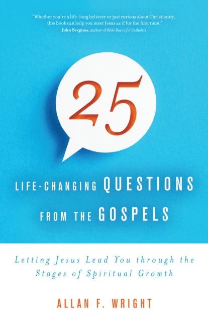 25 Life-Changing Questions from the Gospels : Letting Jesus Lead You through the Stages of Spiritual Growth, EPUB eBook