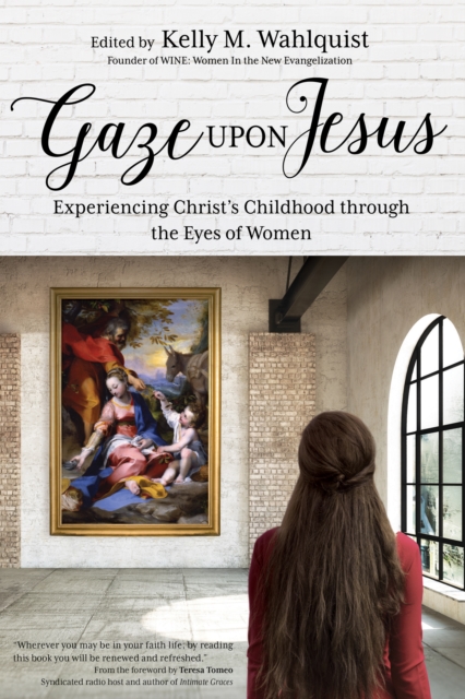 Gaze Upon Jesus : Experiencing Christ's Childhood through the Eyes of Women, EPUB eBook