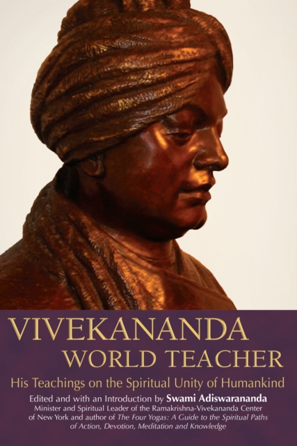 Vivekananda, World Teacher : His Teachings on the Spiritual Unity of Humankind, EPUB eBook