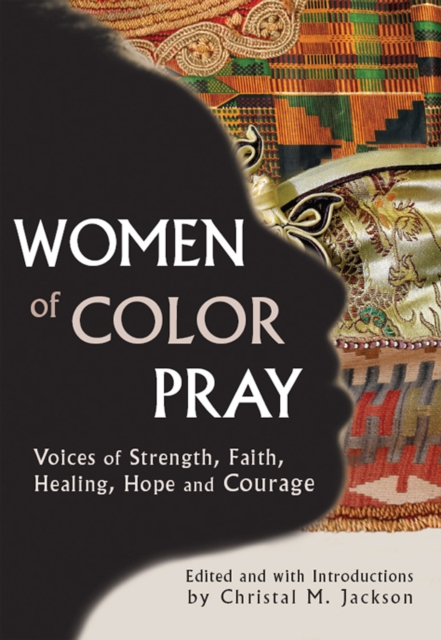 Women of Color Pray : Voices of Strength, Faith, Healing, Hope and Courage, EPUB eBook