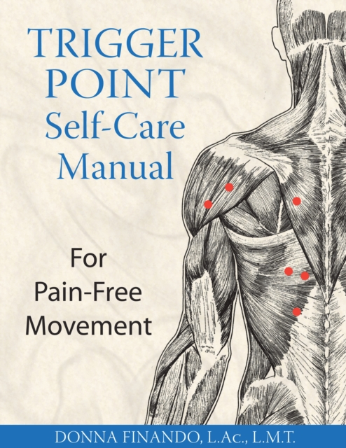 Trigger Point Self-Care Manual : For Pain-Free Movement, Paperback / softback Book
